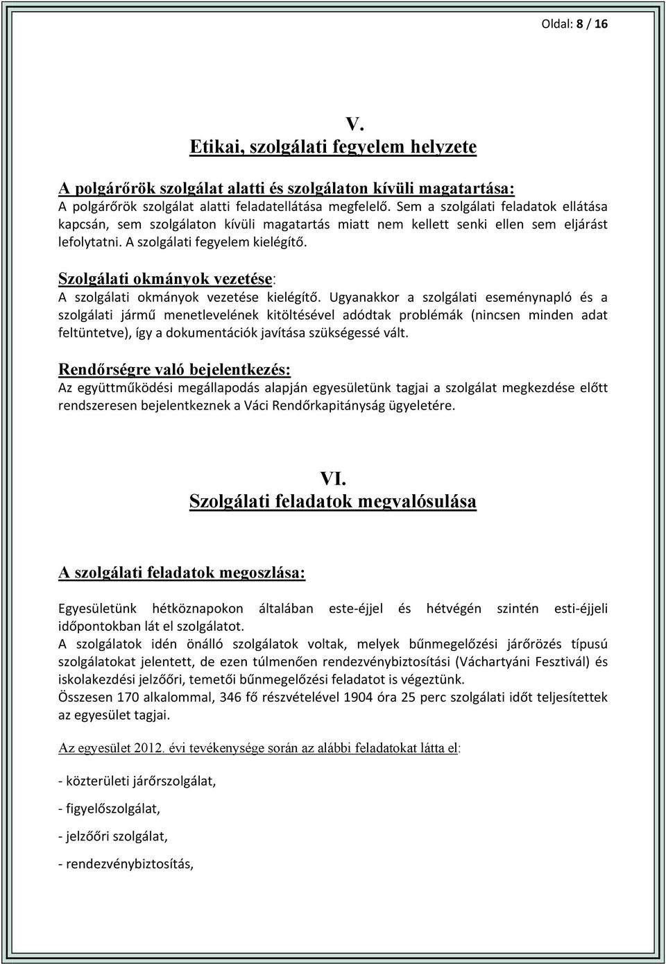 Szolgálati okmányok vezetése: A szolgálati okmányok vezetése kielégítő.