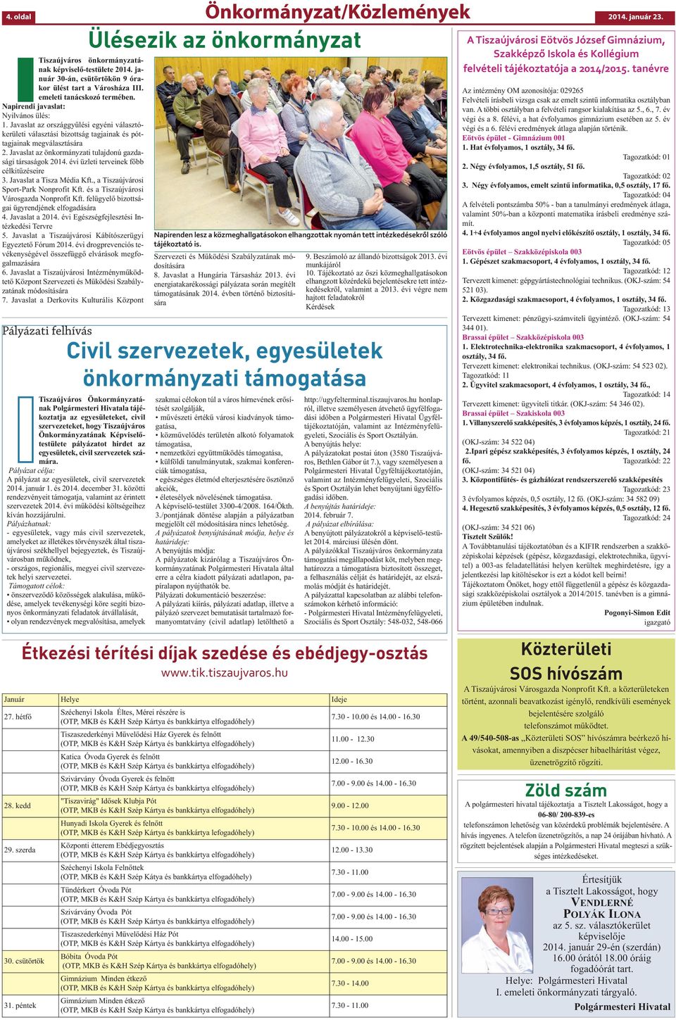 Javaslat az önkormányzati tulajdonú gazdasági társaságok 2014. évi üzleti terveinek főbb célkitűzéseire 3. Javaslat a Tisza Média Kft., a Tiszaújvárosi Sport-Park Nonprofit Kft.