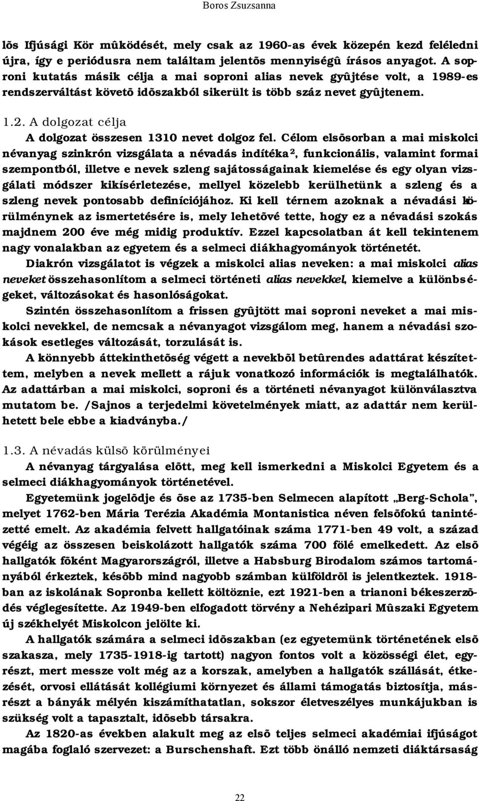A dolgozat célja A dolgozat összesen 1310 nevet dolgoz fel.
