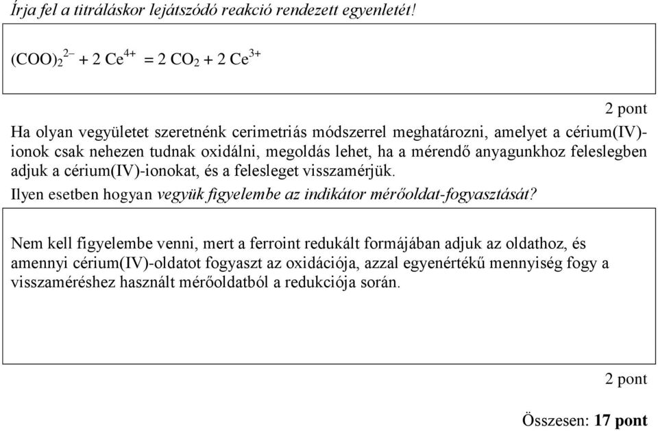 megoldás lehet, ha a mérendő anyagunkhoz feleslegben adjuk a cérium(iv)-ionokat, és a felesleget visszamérjük.