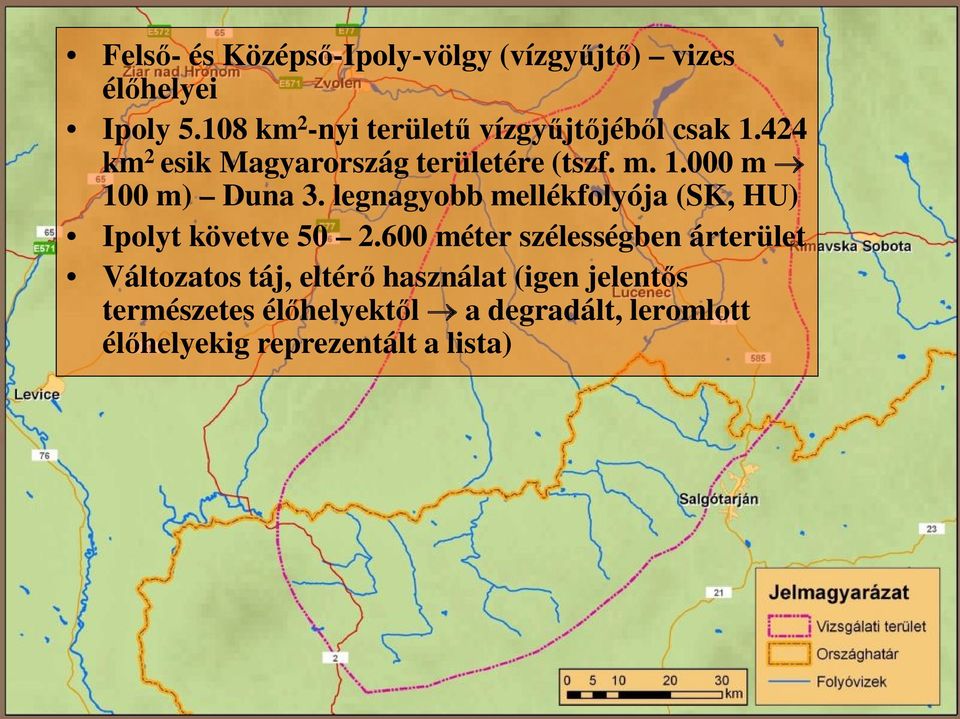 legnagyobb mellékfolyója (SK, HU) Ipolyt követve 50 2.