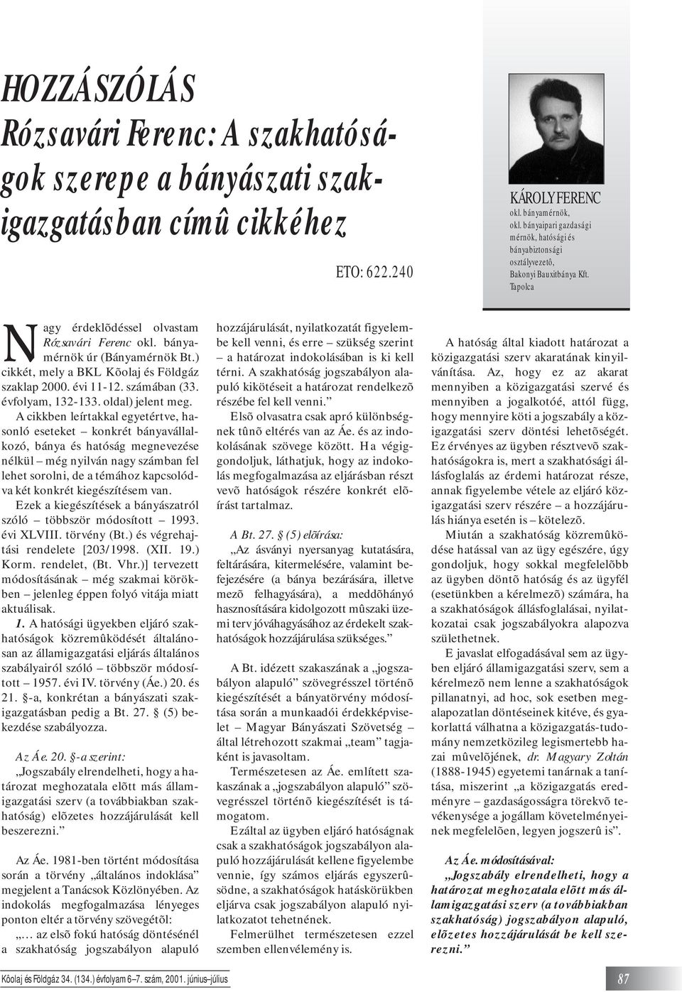 ) cikkét, mely a BKL Kõolaj és Földgáz szaklap 2000. évi 11-12. számában (33. évfolyam, 132-133. oldal) jelent meg.