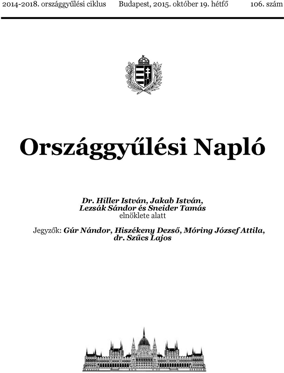 Hiller István, Jakab István, Lezsák Sándor és Sneider Tamás