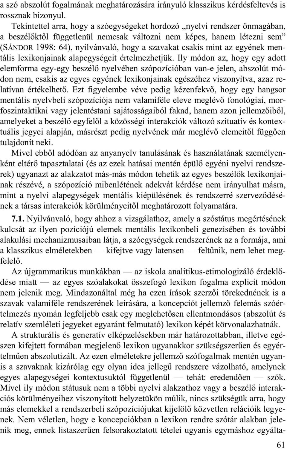 csakis mint az egyének mentális lexikonjainak alapegységeit értelmezhetjük.