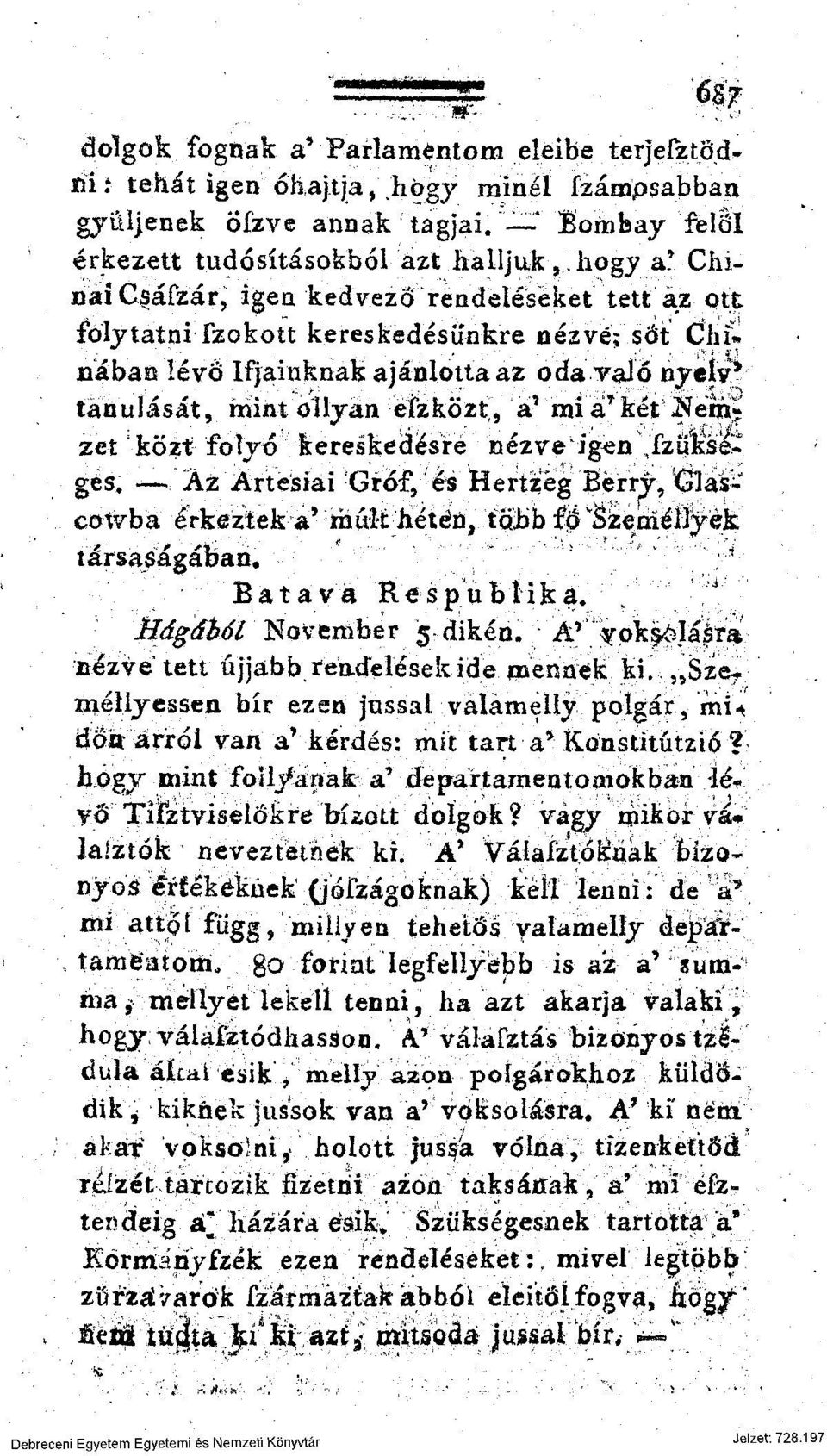 miá'két'nein* zet közt folyó kereskedésre nézve igen\fzukse* ges. Az Artesiai Gróf, és Hertzég Berry, Glaico-tvba érkeztek a* múlt hétén, töjbibfö'személlyék társaságában.