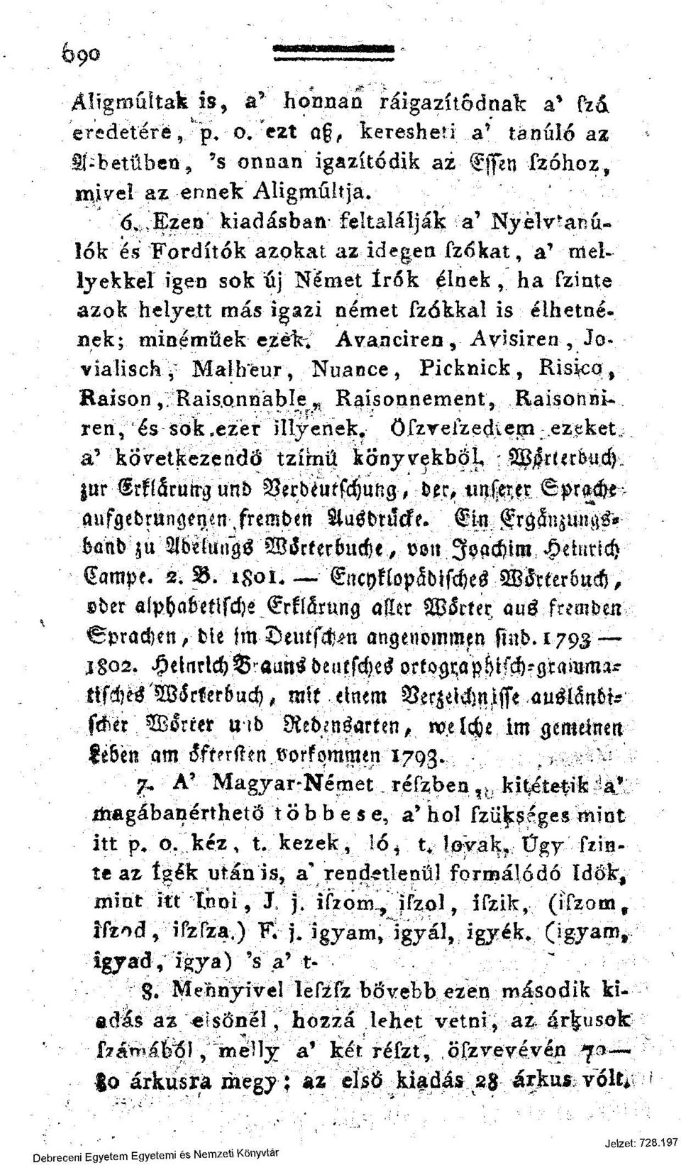 ezek; Avanciren, Avisiren, Jovialisch, : Malheur, Nuance, Picknick, Risico % Baison,. Rais.onnable, f Raísonnernent, Raisonniren, és sók.ezer üljenek. öfzrelzediem.-.ezsket.