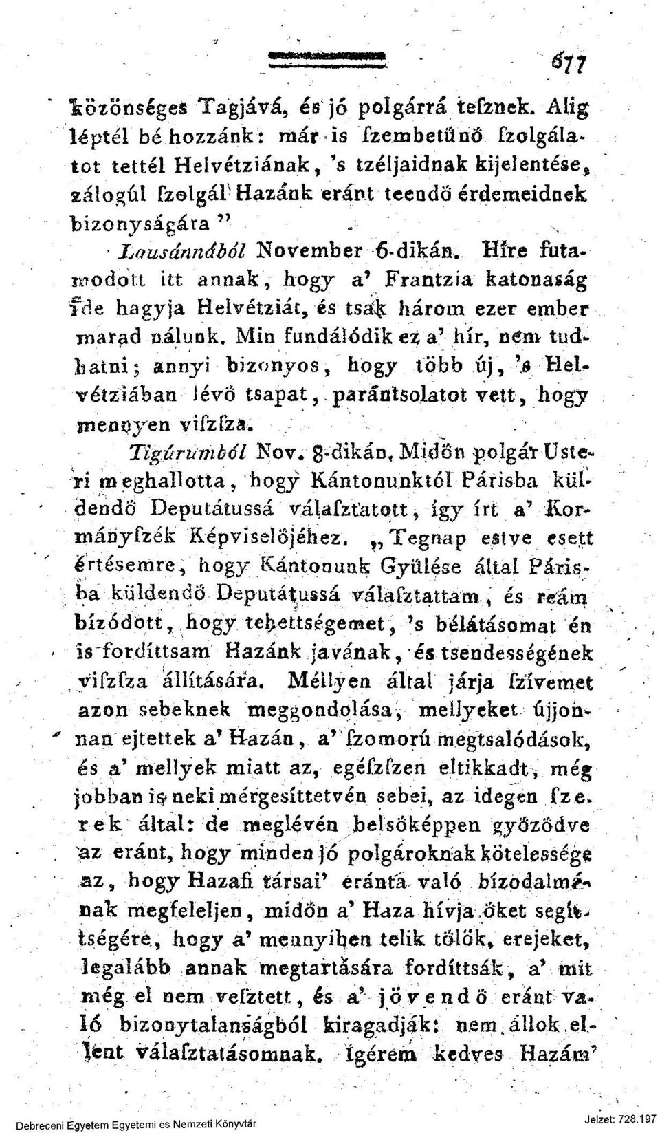 Híre futa* itfodott itt annak, hogy a'frantzia katonaság 'fde hagyja Helvétziát, és tsafk három ezer ember marad nálunk.