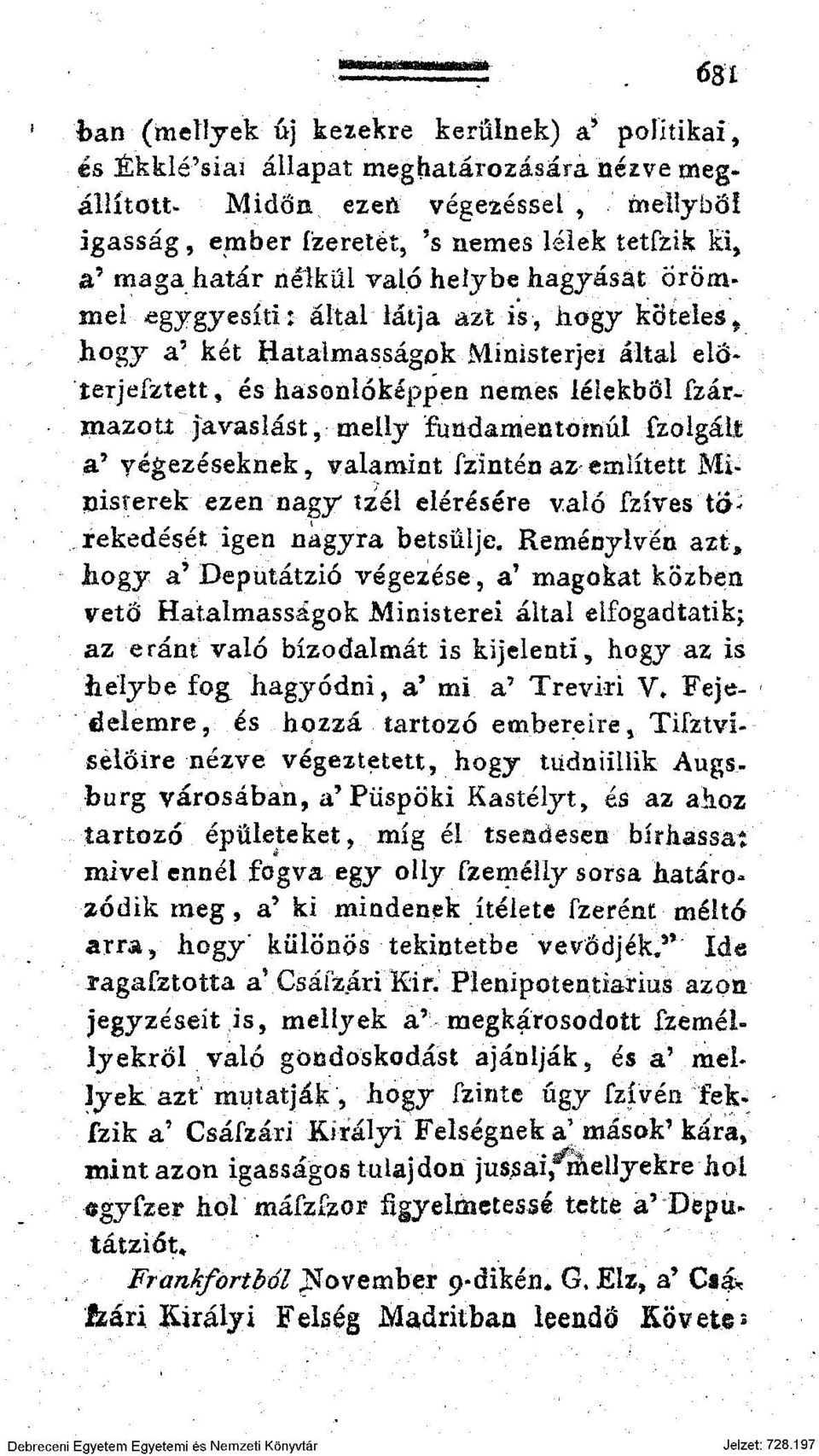 javaslást, meily fundamentoinúi ízolgáii a 7 y égezéseknek, valamint fzintén az említett Mirjisrerek ezen nagy ízéi elérésére való fzíves törekedését igen nagyra betsúlje.