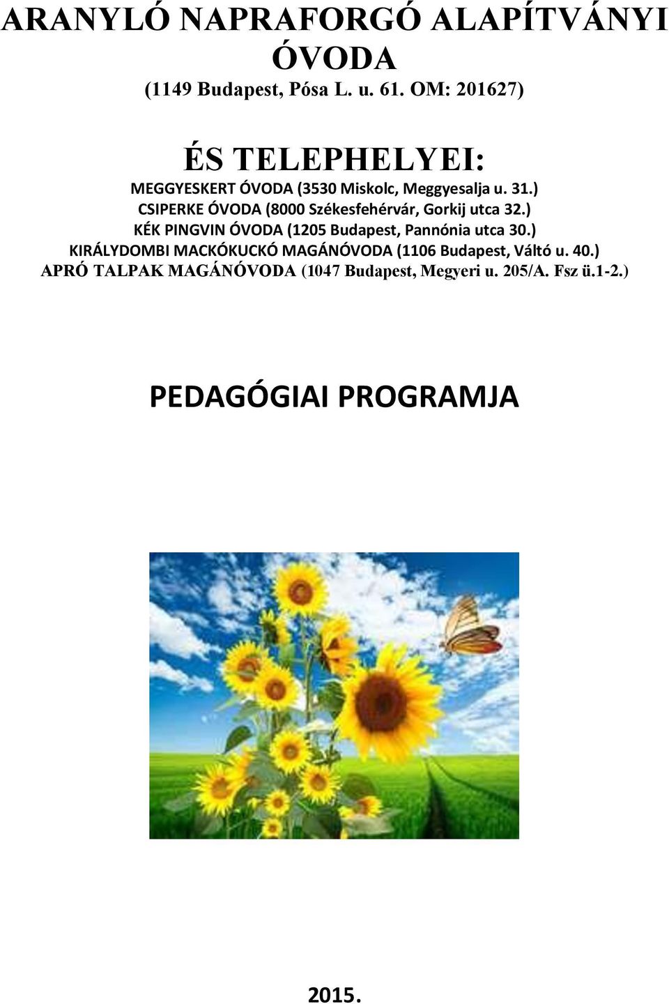 ARANYLÓ NAPRAFORGÓ ALAPÍTVÁNYI ÓVODA (1149 Budapest, Pósa L. u. 61. OM: ) -  PDF Free Download