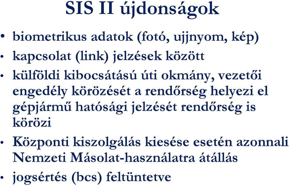 rendőrség helyezi el gépjármű hatósági jelzését rendőrség is körözi Központi
