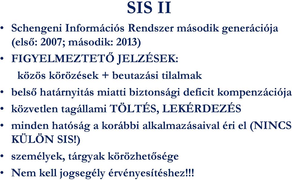 biztonsági deficit kompenzációja közvetlen tagállami TÖLTÉS, LEKÉRDEZÉS minden hatóság a