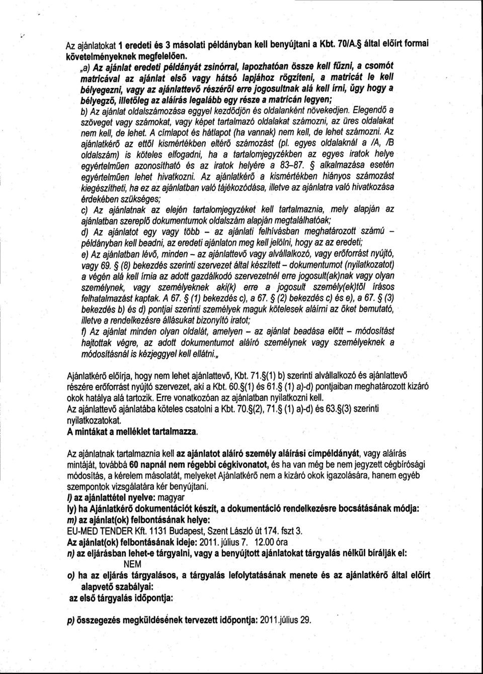 6sz66l ene jogosultnak al6 kell ini, (tgy hogy a b6lyegz6, illetfileg az alflids legalflbb egy 6sze a maticdn legyen; g Az ajdntat oldalszdmozilsa eggyetkezd\djdn 6s oldalanklnt ndvekedien.