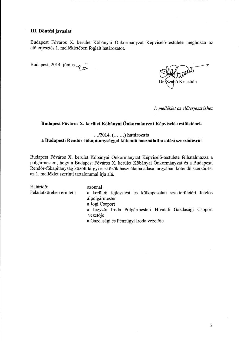 .. ) hatarozata a Budapesti Rendor-fOkapihinysaggal kotendo haszmilatba adasi szerzodesrol Budapest Fovaros X.