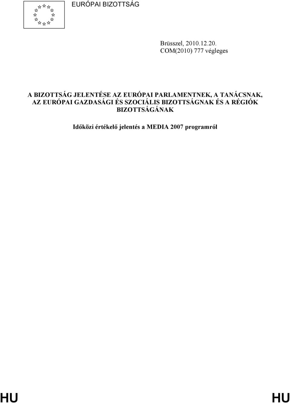 COM(2010) 777 végleges A BIZOTTSÁG JELENTÉSE AZ EURÓPAI