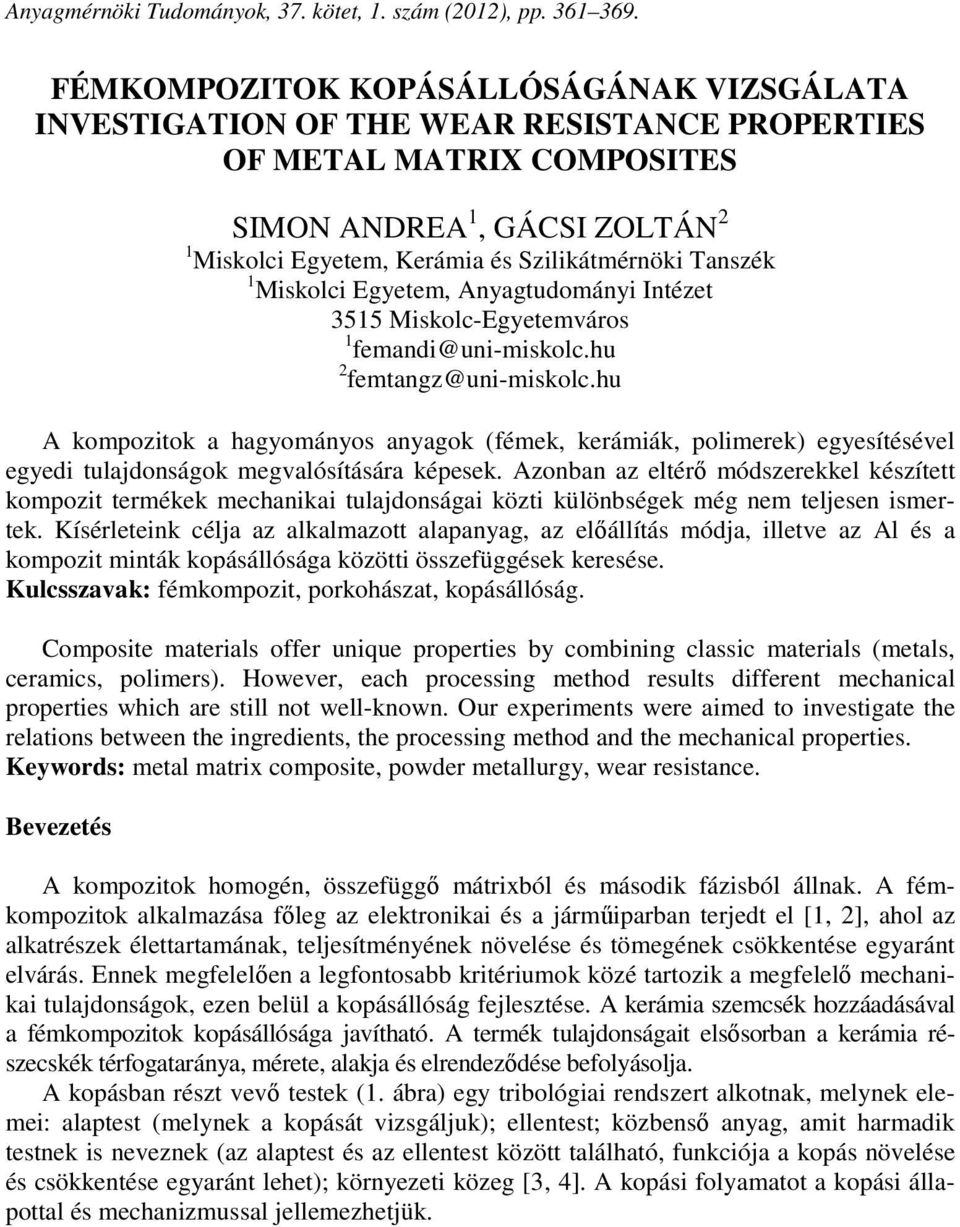 Tanszék 1 Miskolci Egyetem, Anyagtudományi Intézet 35 Miskolc-Egyetemváros 1 femandi@uni-miskolc.hu femtangz@uni-miskolc.