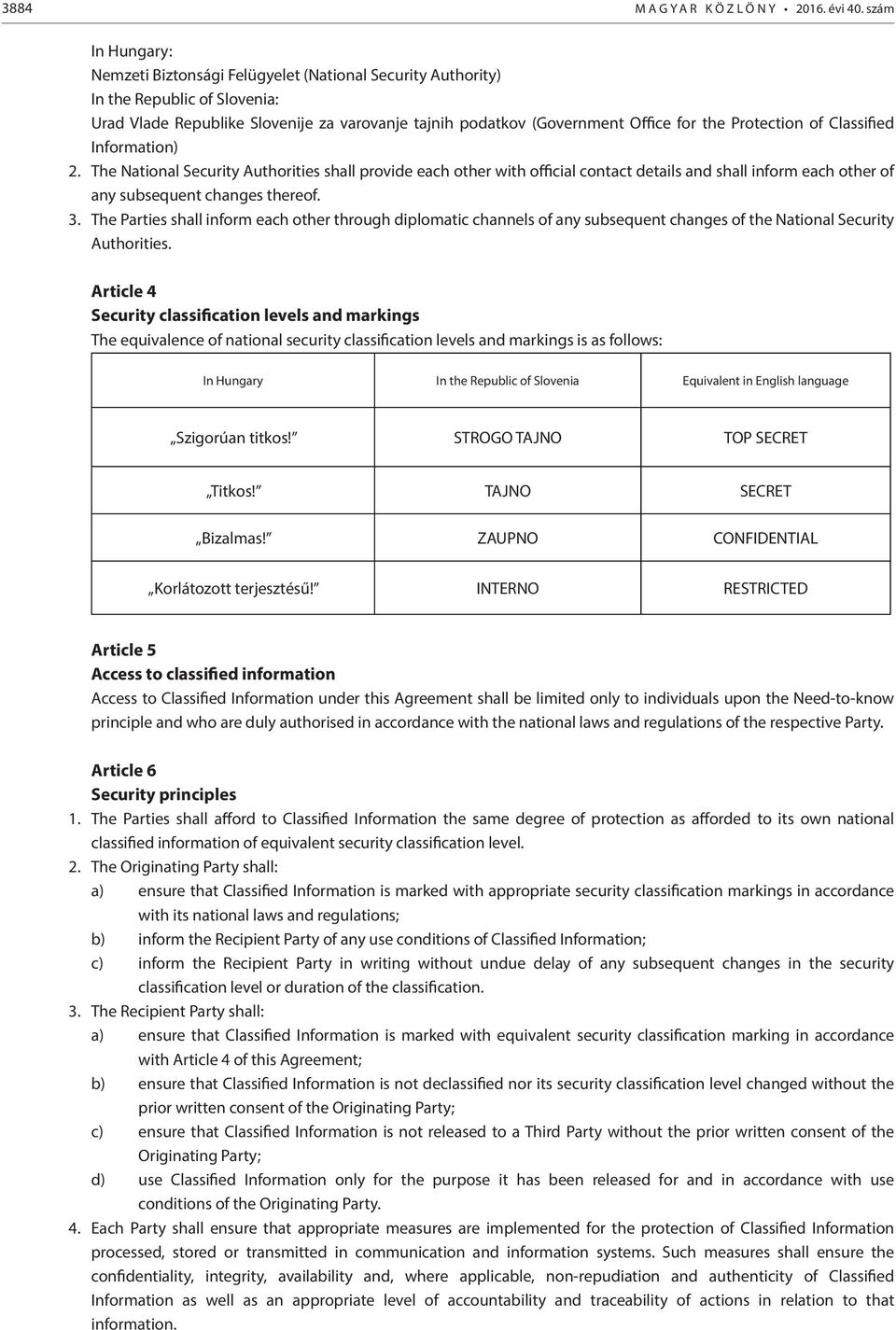 Protection of Classified Information) 2. The National Security Authorities shall provide each other with official contact details and shall inform each other of any subsequent changes thereof. 3.