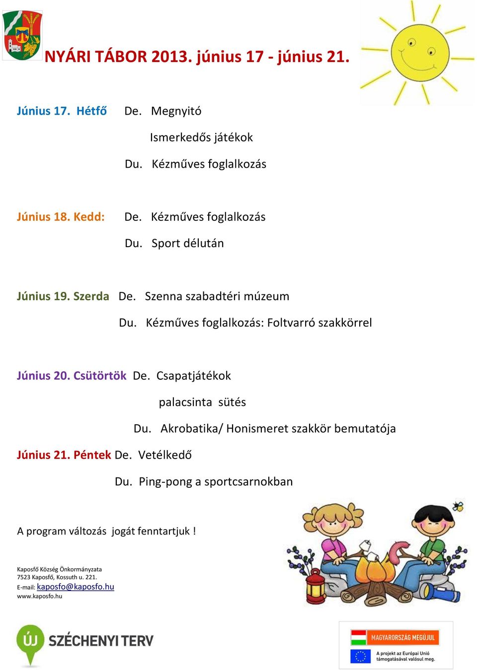 Szenna szabadtéri múzeum Du. Kézműves foglalkozás: Foltvarró szakkörrel Június 20. Csütörtök De.