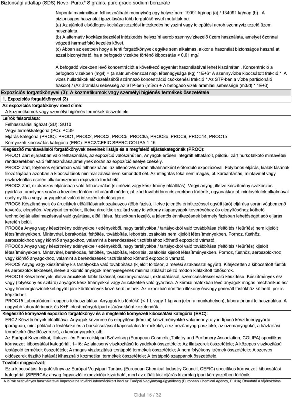 A alternatív kockázatkezelési intézkedés helyszíni aerob szennyvízkezelő üzem használata, amelyet ózonnal végzett harmadfokú kezelés követ.