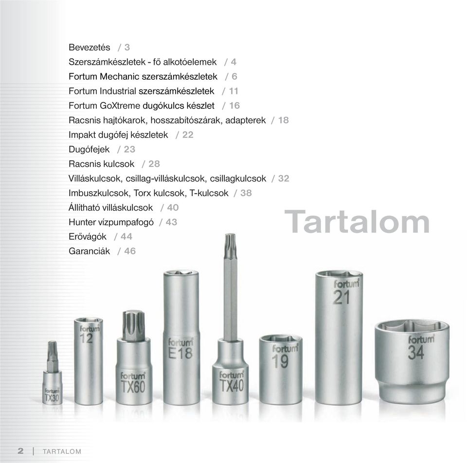 dugófej készletek / 22 Dugófejek / 23 Racsnis kulcsok / 28 Villáskulcsok, csillag-villáskulcsok, csillagkulcsok / 32