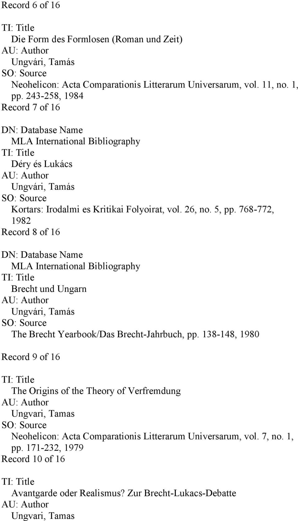768-772, 982 Record 8 of 6 DN: Database Name MLA International Bibliography Brecht und Ungarn Ungvári, Tamás The Brecht Yearbook/Das Brecht-Jahrbuch, pp.