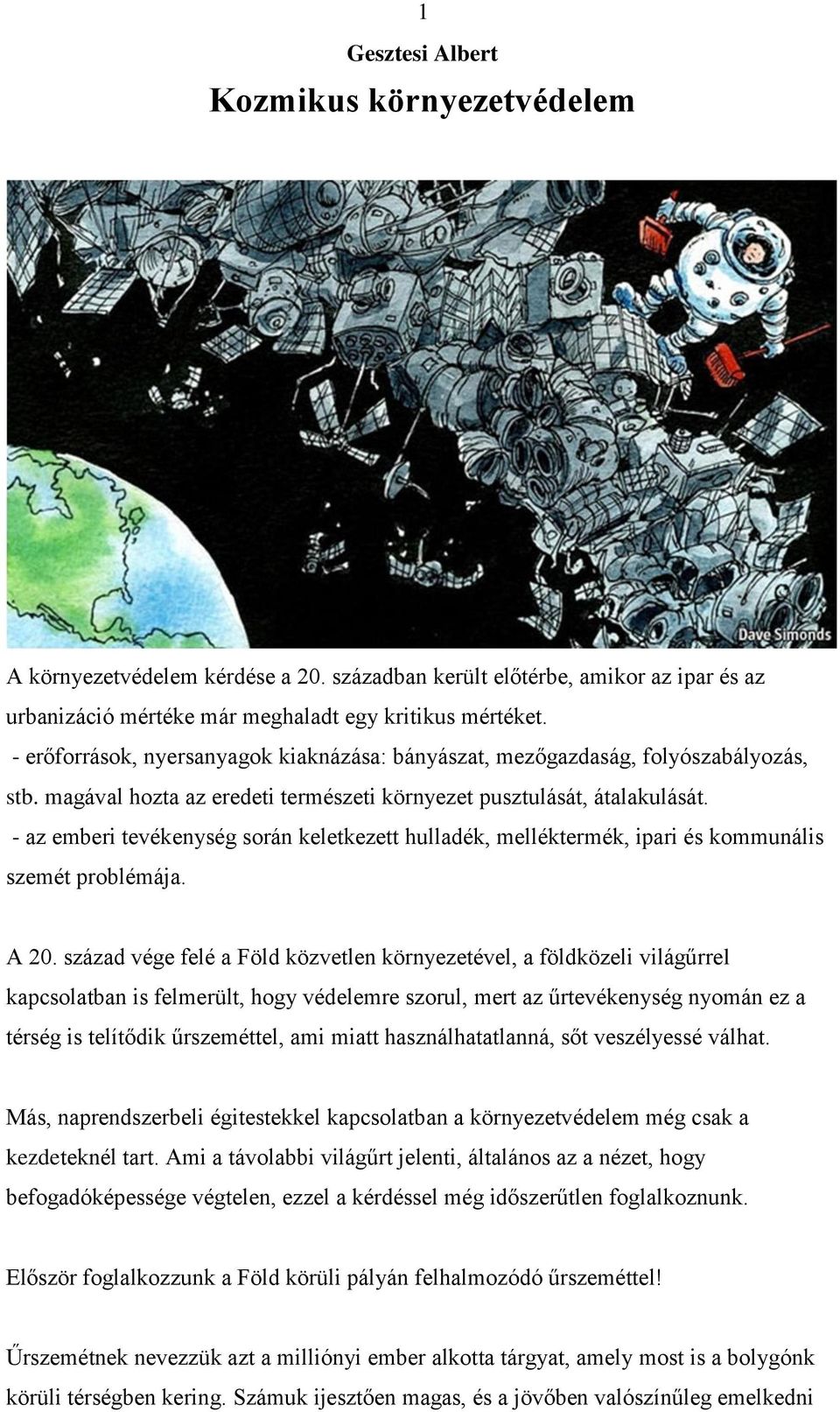 - az emberi tevékenység során keletkezett hulladék, melléktermék, ipari és kommunális szemét problémája. A 20.