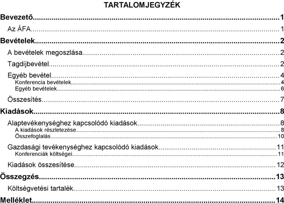 ..8 Alaptevékenységhez kapcsolódó kiadások...8 A kiadások részletezése...8 Összefoglalás.