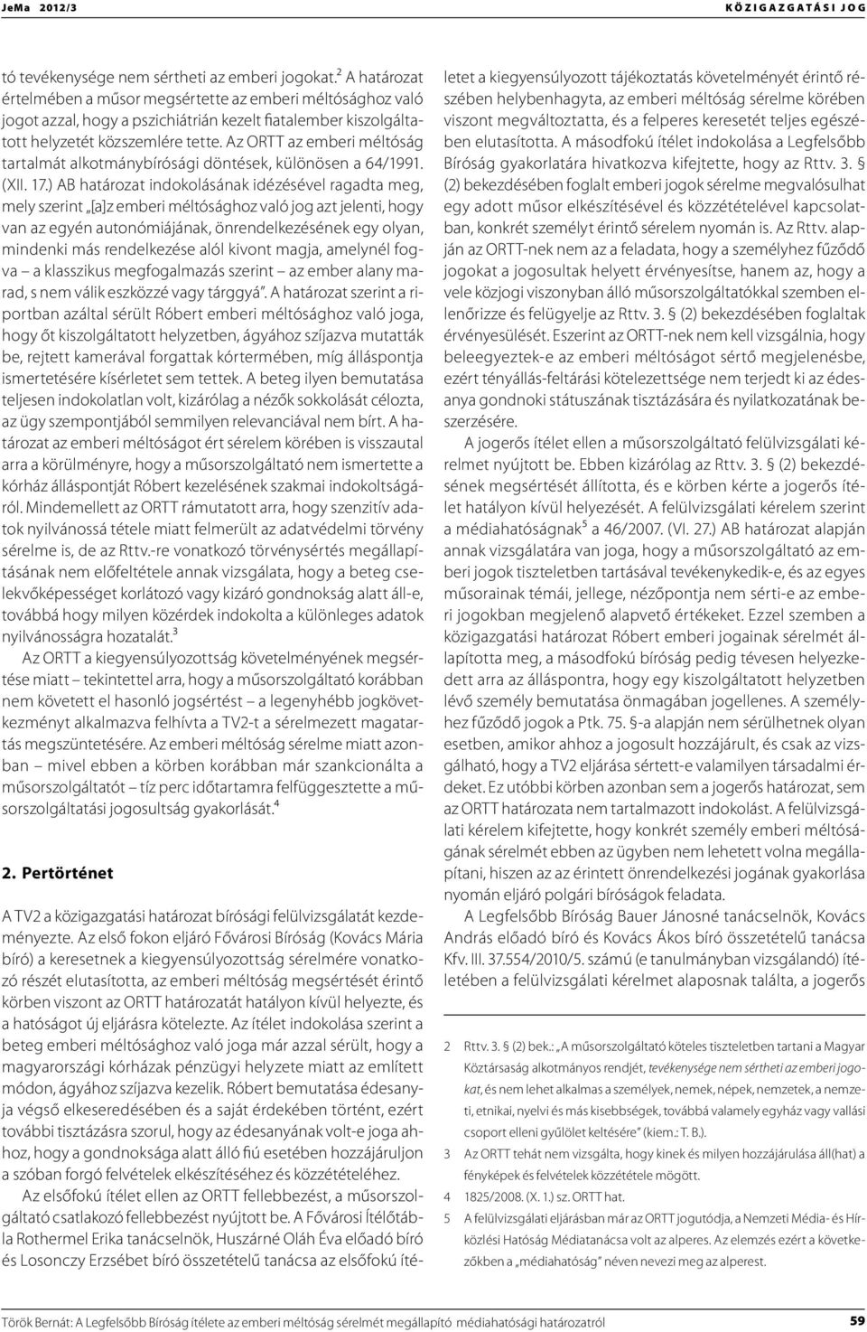 Az ORTT az emberi méltóság tartalmát alkotmánybírósági döntések, különösen a 64/1991. (XII. 17.