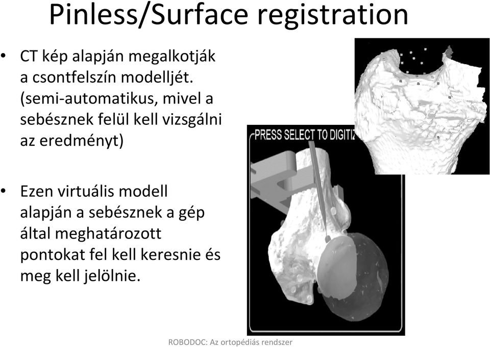 (semi-automatikus, mivel a sebésznek felül kell vizsgálni az