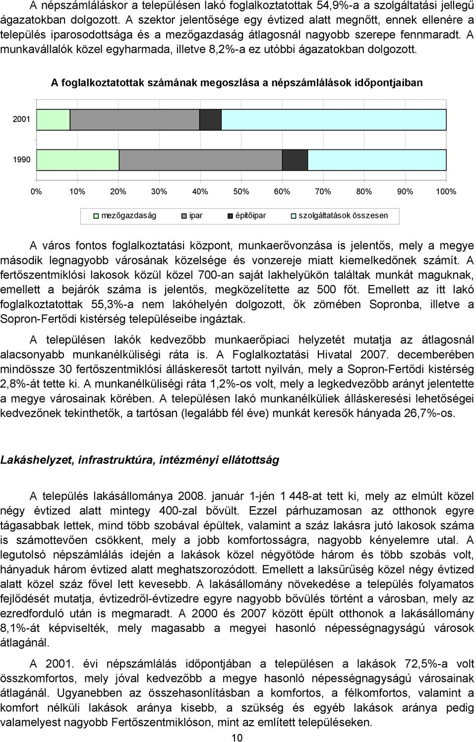 A munkavállalók közel egyharmada, illetve 8,2%-a ez utóbbi ágazatokban dolgozott.