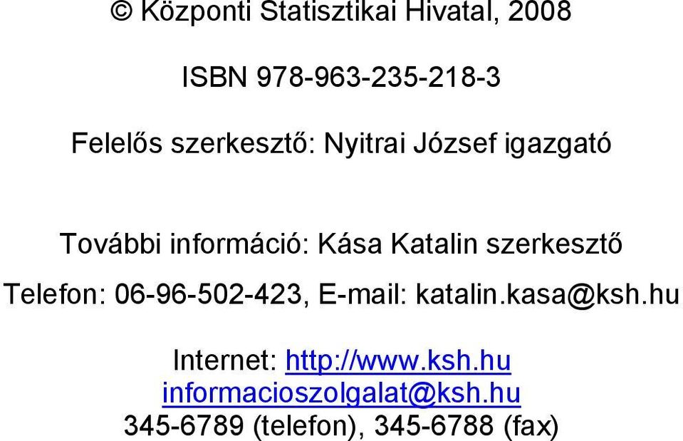 szerkesztő Telefon: 06-96-502-423, E-mail: katalin.kasa@ksh.
