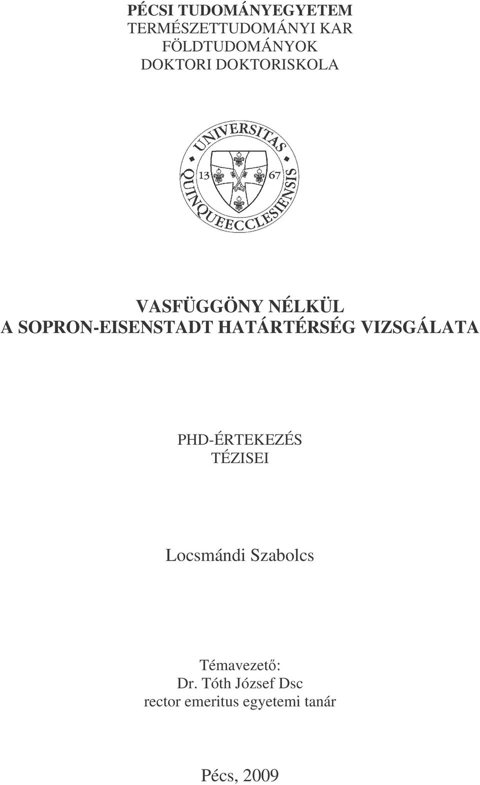 HATÁRTÉRSÉG VIZSGÁLATA PHD-ÉRTEKEZÉS TÉZISEI Locsmándi Szabolcs