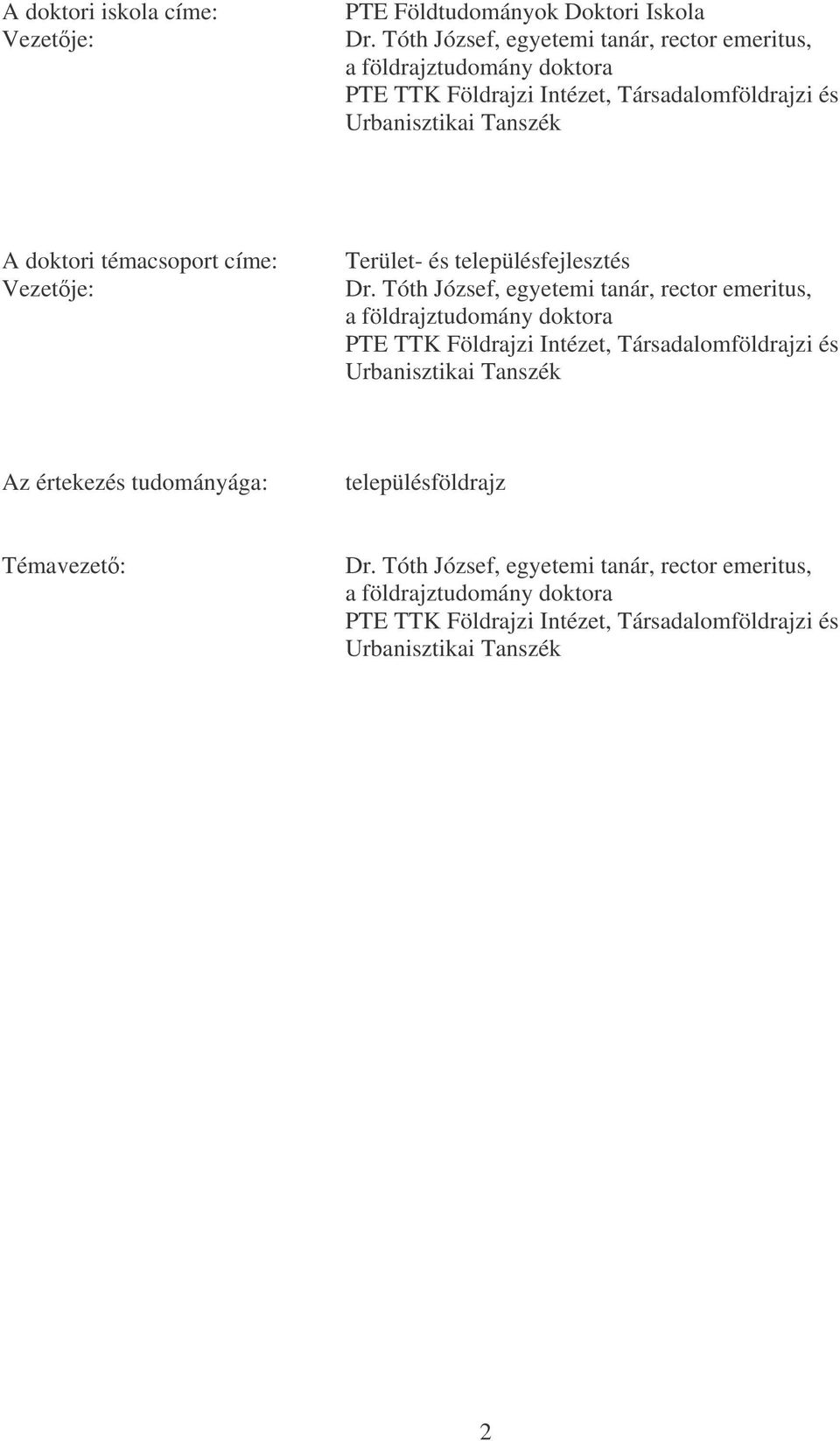 témacsoport címe: Vezetje: Terület- és településfejlesztés Dr.