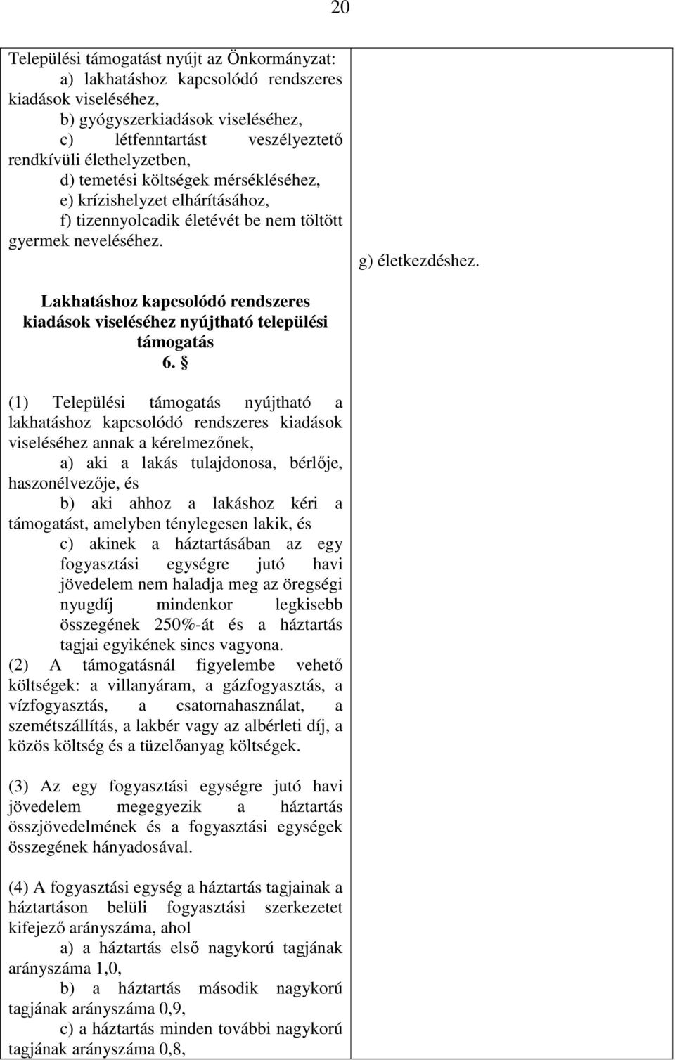 Lakhatáshoz kapcsolódó rendszeres kiadások viseléséhez nyújtható települési támogatás 6.