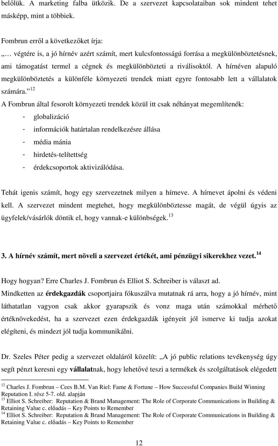 A hírnéven alapuló megkülönböztetés a különféle környezeti trendek miatt egyre fontosabb lett a vállalatok számára.