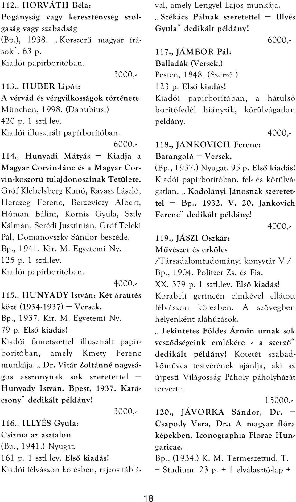 Gróf Klebelsberg Kunó, Ravasz László, Herczeg Ferenc, Berzeviczy Albert, Hóman Bálint, Kornis Gyula, Szily Kálmán, Serédi Jusztinián, Gróf Teleki Pál, Domanovszky Sándor beszéde. Bp., 1941. Kir. M.