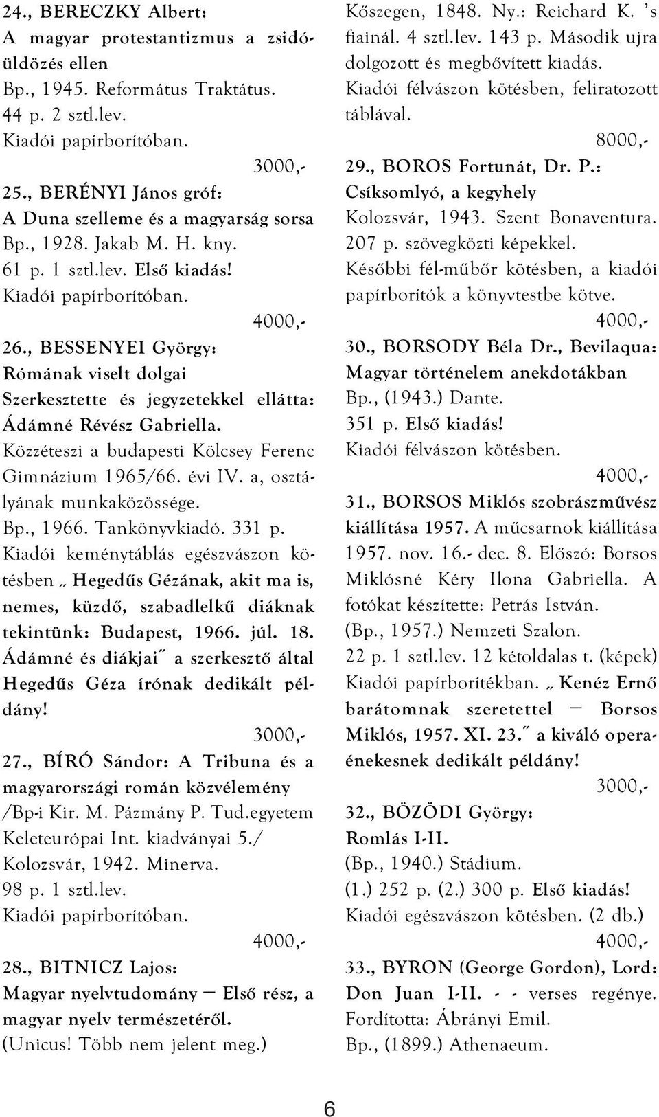 Közzéteszi a budapesti Kölcsey Ferenc Gimnázium 1965/66. évi IV. a, osztályának munkaközössége. Bp., 1966. Tankönyvkiadó. 331 p.