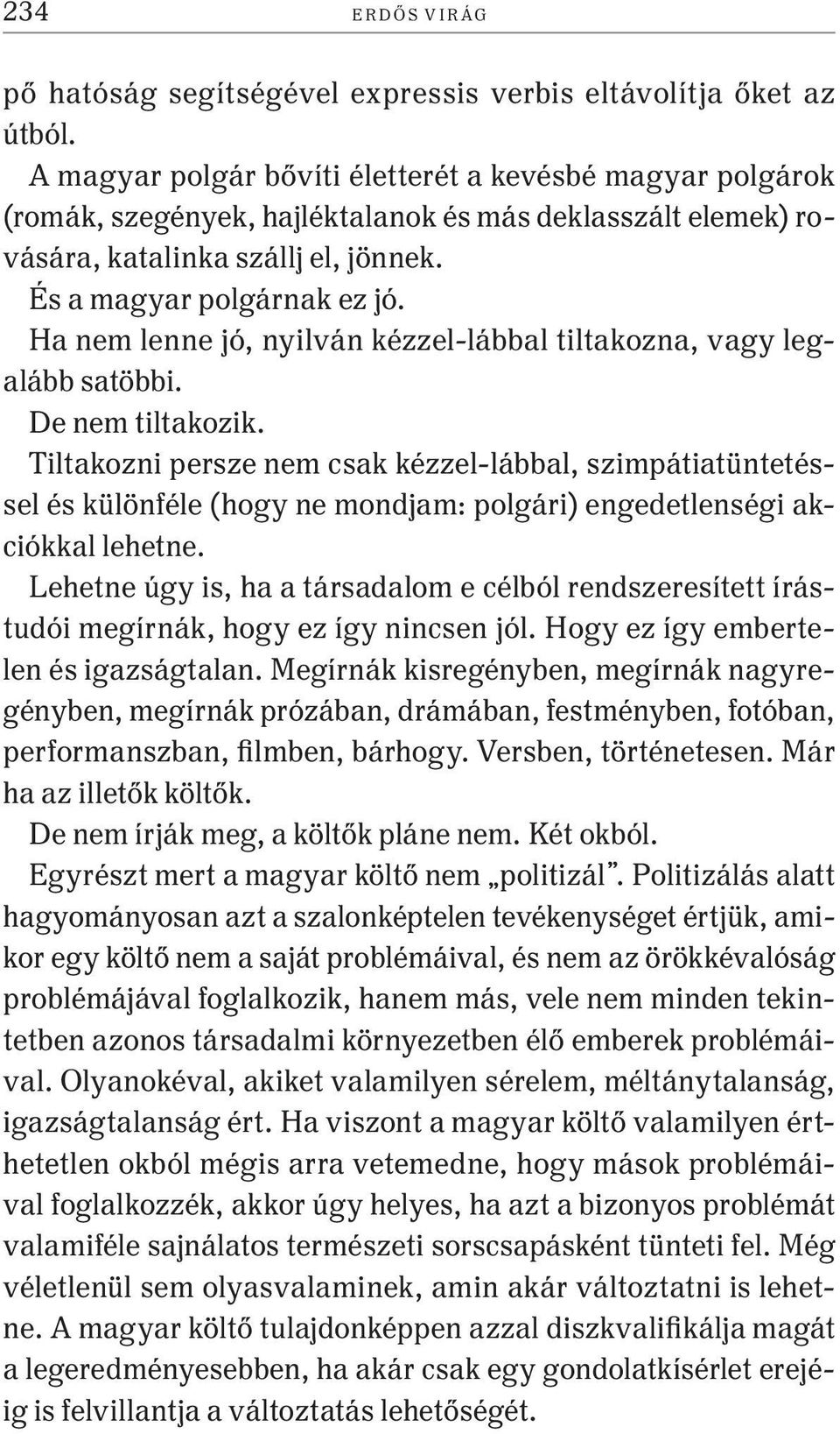 Ha nem lenne jó, nyilván kézzel-lábbal tiltakozna, vagy legalább satöbbi. De nem tiltakozik.