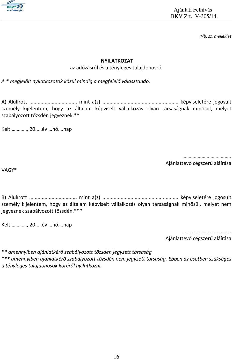 . Ajánlattevő cégszerű aláírása B) Alulírott..., mint a(z).