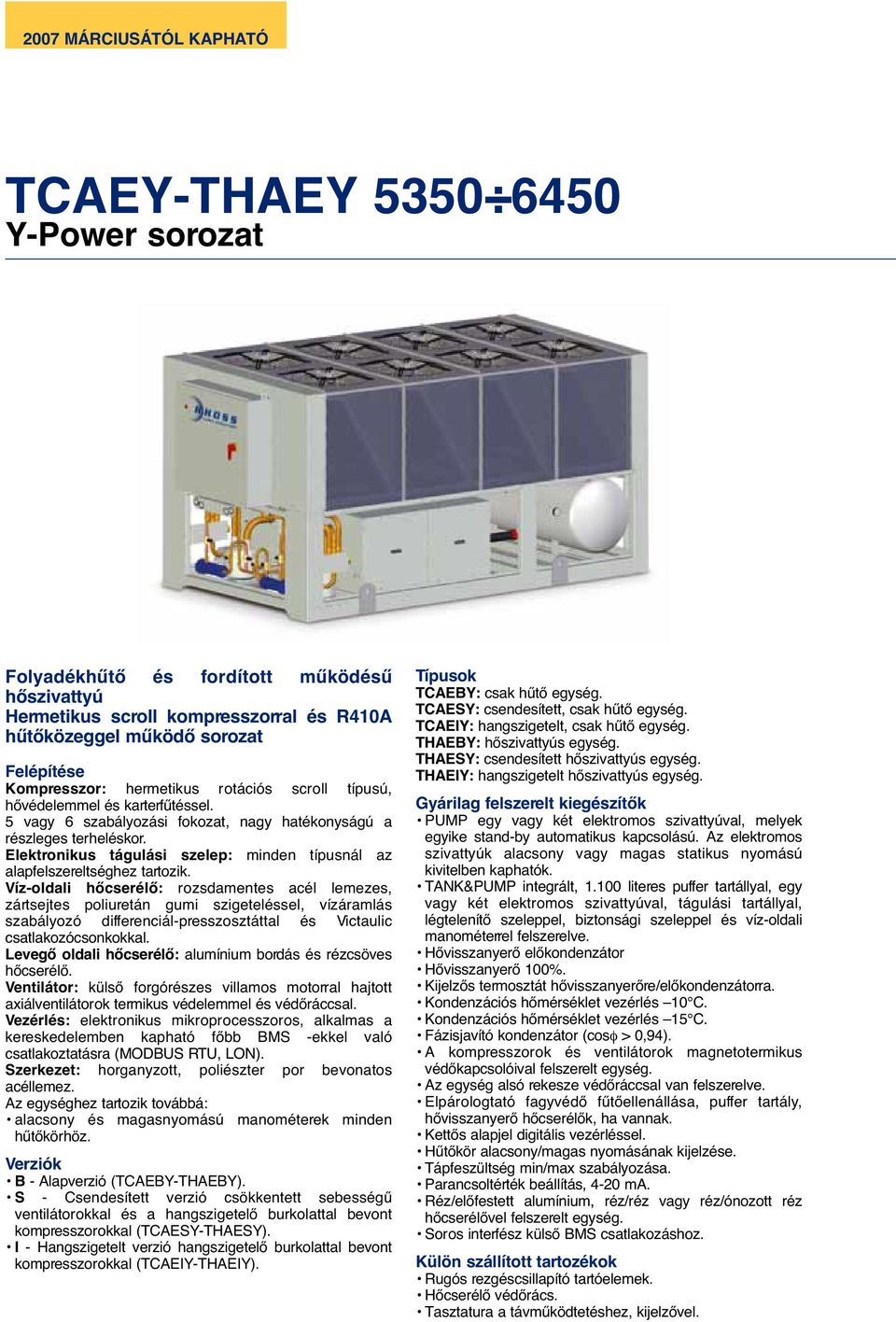 Elektronikus tágulási szelep: minden típusnál az alapfelszereltséghez tartozik.