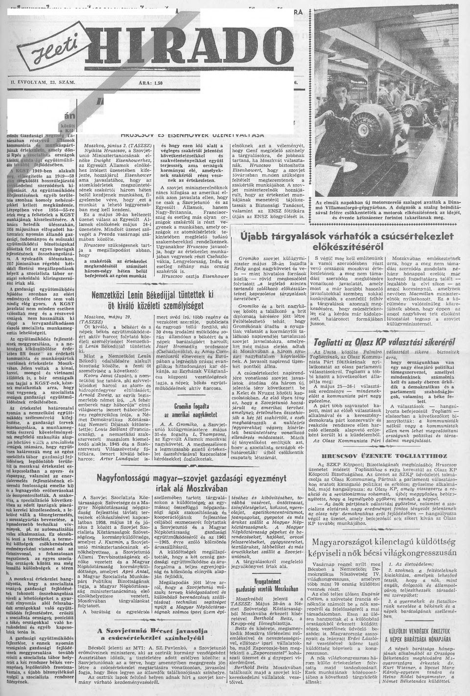 1949-ben lkult iegítette z 1949 50 (égkötött hosszúlejártú ikedelmi szerződések kifozását. Az együttműködés iifejlesztésének egyéb területein zonbn komoly nehézségekkel kellett megküzdenie.