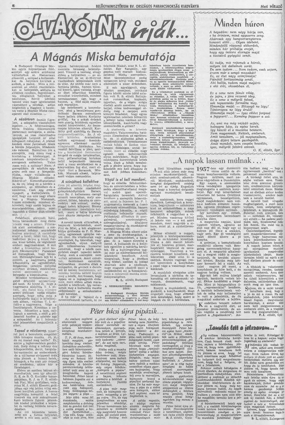 Hmrosn ebben helyzetben z ál- ztlnul Misk szerepében, elkészült színpd kulisszák- Elemérivel és z ál-máryvel Mint táncoskomikus pedig ki és helyükre kerültek viselkednek leleplezésük előtt versenyen