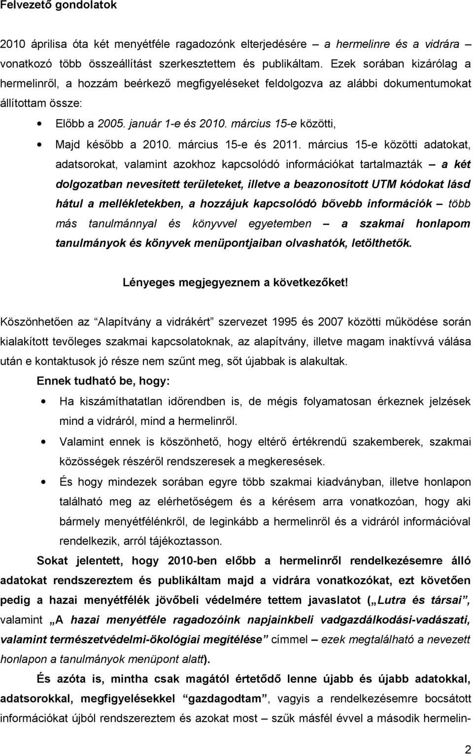 március 15-e közötti, Majd később a 2010. március 15-e és 2011.