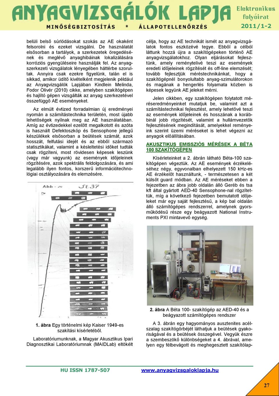 Az anyagszerkezeti vizsgálatok lényegében háttérbe szorultak.
