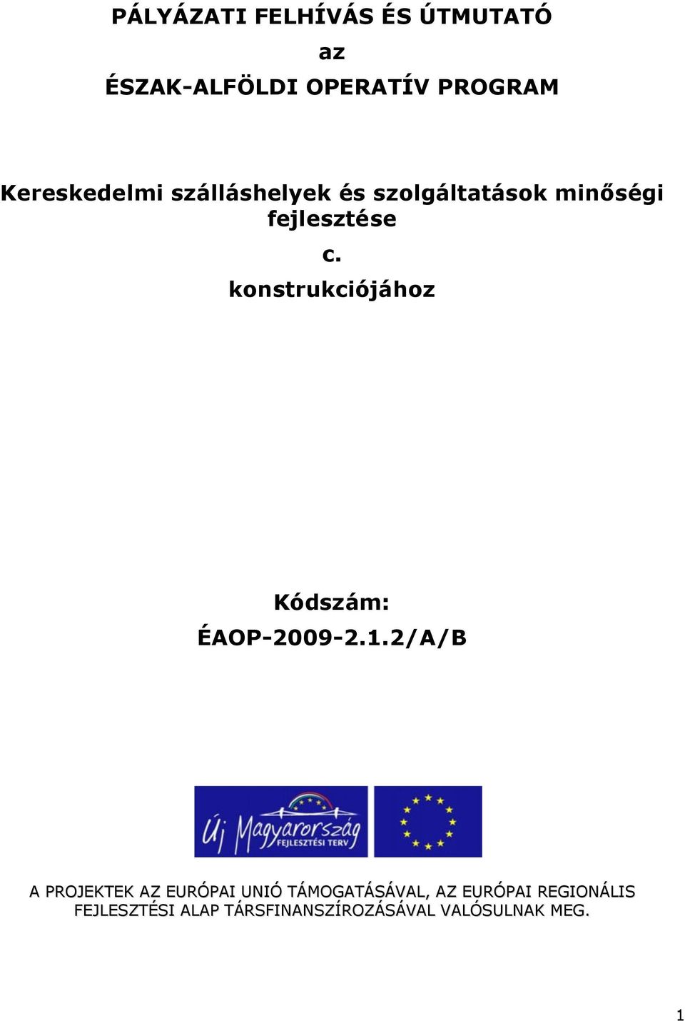 konstrukciójához Kódszám: ÉAOP-2009-2.1.