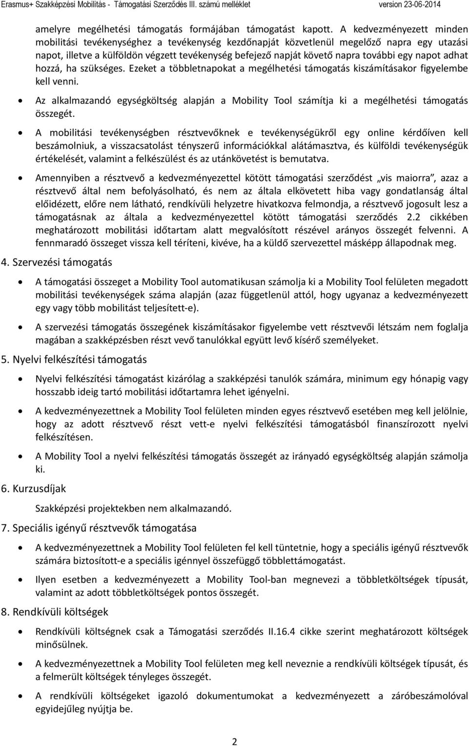egy napot adhat hozzá, ha szükséges. Ezeket a többletnapokat a megélhetési támogatás kiszámításakor figyelembe kell venni.