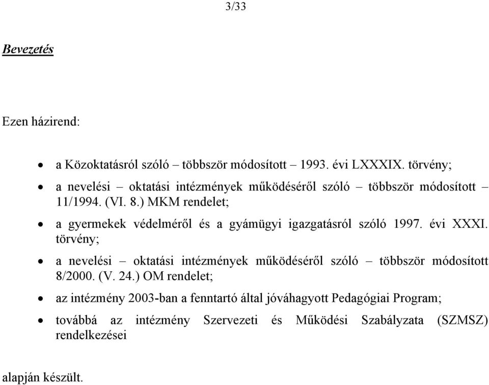 ) MKM rendelet; a gyermekek védelméről és a gyámügyi igazgatásról szóló 1997. évi XXXI.