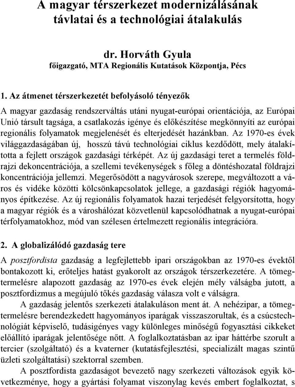 európai regionális folyamatok megjelenését és elterjedését hazánkban.