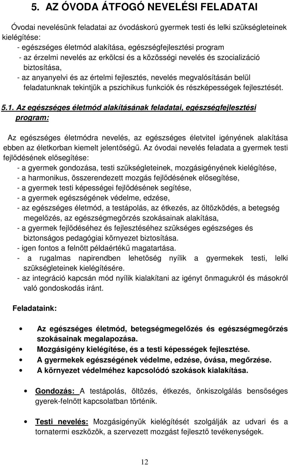 és részképességek fejlesztését. 5.1.