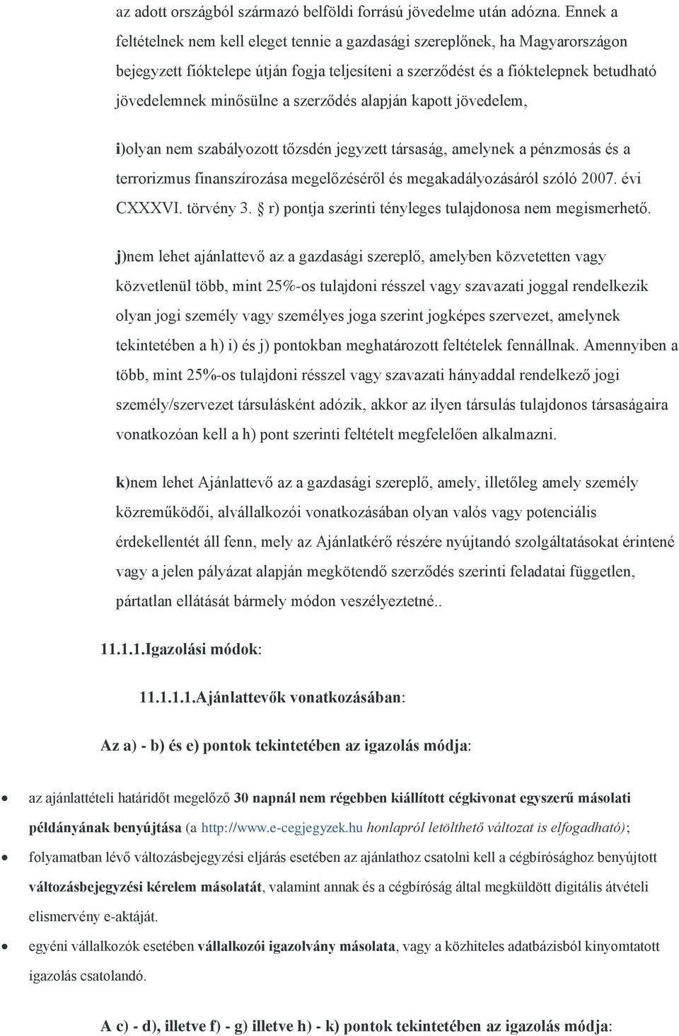 szerződés alapján kapott jövedelem, i)olyan nem szabályozott tőzsdén jegyzett társaság, amelynek a pénzmosás és a terrorizmus finanszírozása megelőzéséről és megakadályozásáról szóló 2007. évi CXXXVI.