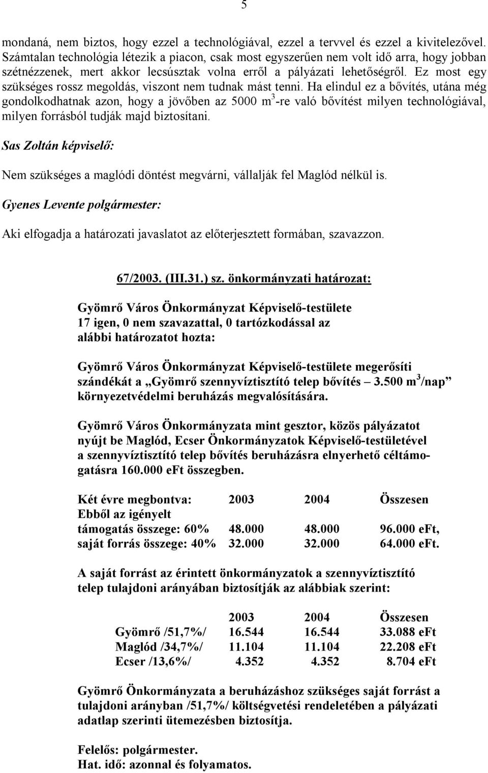 Ez most egy szükséges rossz megoldás, viszont nem tudnak mást tenni.